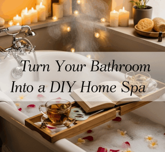 Turn Your Bathroom Into a DIY Home Spa